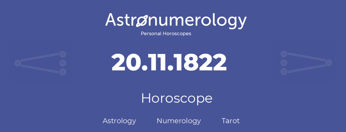 Horoscope for birthday (born day): 20.11.1822 (November 20, 1822)
