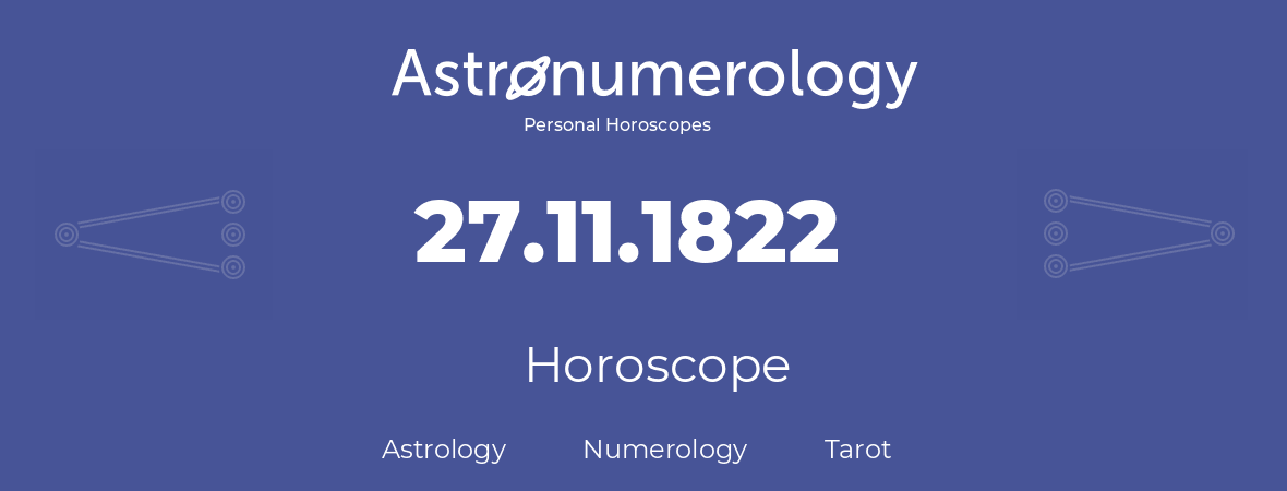 Horoscope for birthday (born day): 27.11.1822 (November 27, 1822)
