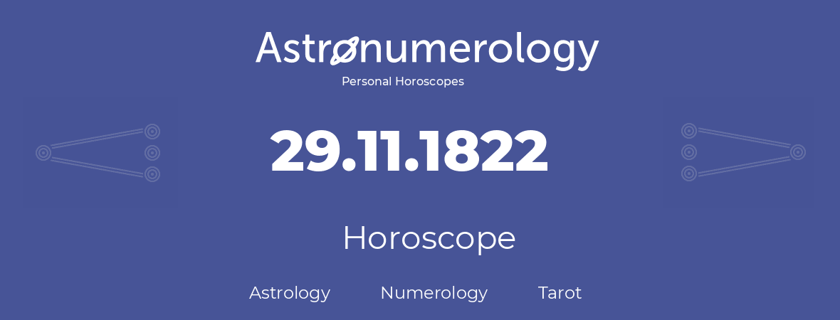 Horoscope for birthday (born day): 29.11.1822 (November 29, 1822)