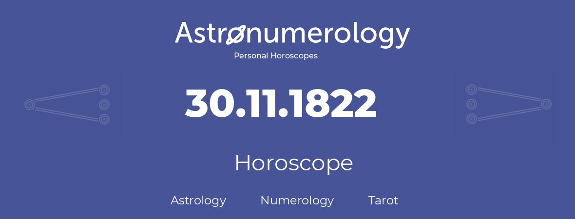 Horoscope for birthday (born day): 30.11.1822 (November 30, 1822)