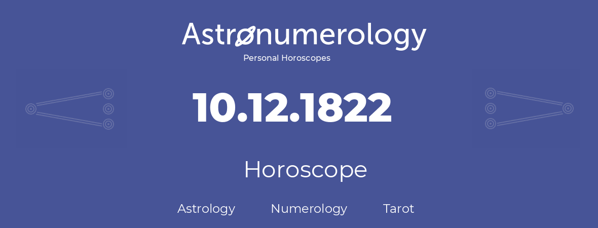 Horoscope for birthday (born day): 10.12.1822 (December 10, 1822)