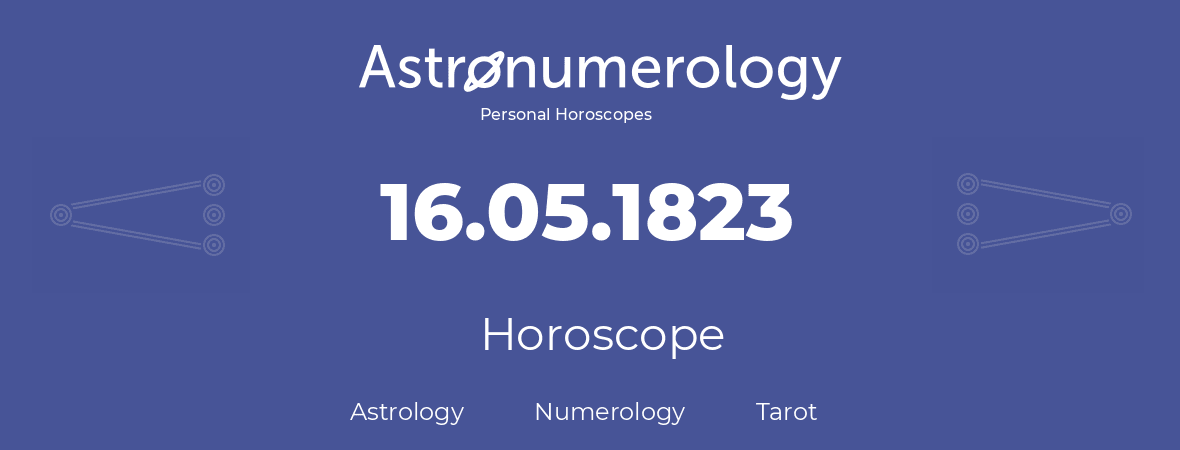 Horoscope for birthday (born day): 16.05.1823 (May 16, 1823)