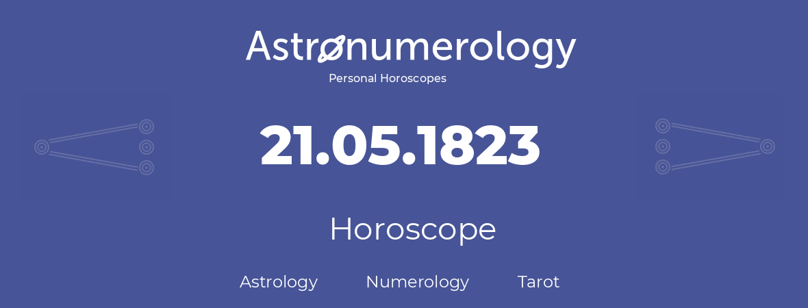 Horoscope for birthday (born day): 21.05.1823 (May 21, 1823)