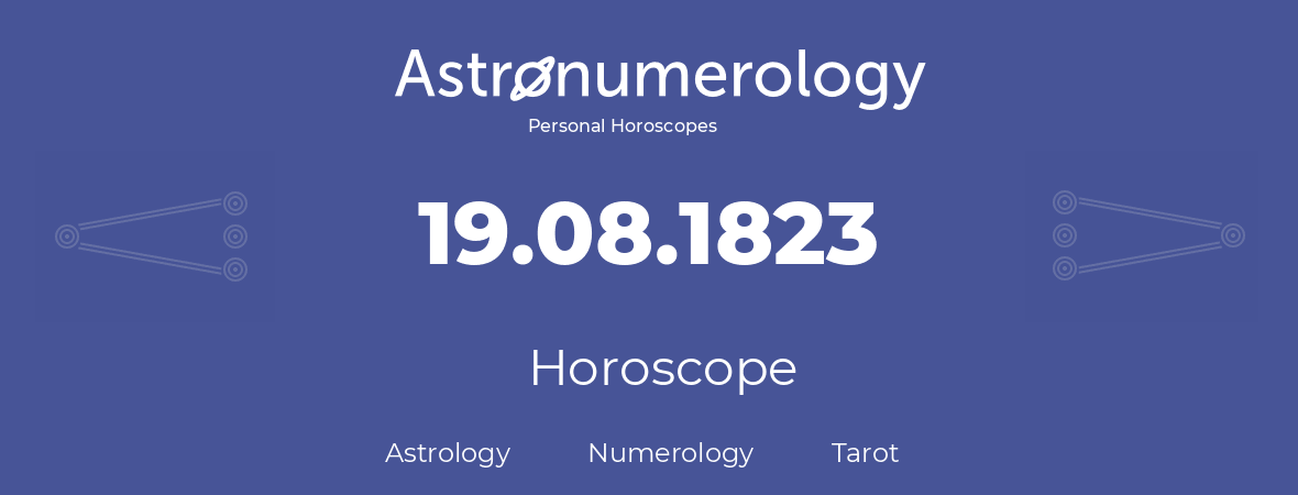 Horoscope for birthday (born day): 19.08.1823 (August 19, 1823)