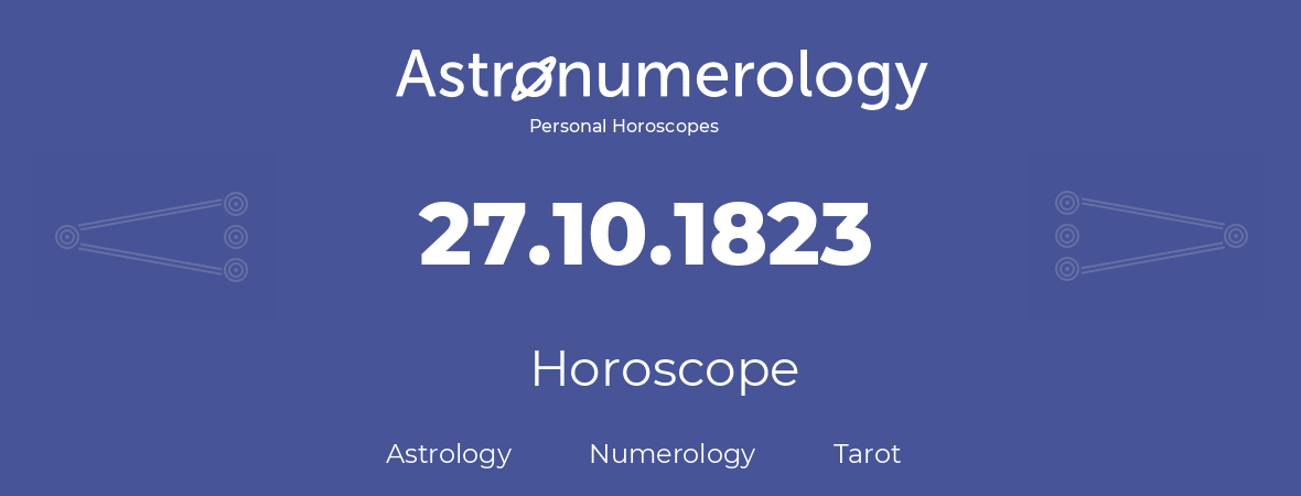 Horoscope for birthday (born day): 27.10.1823 (Oct 27, 1823)
