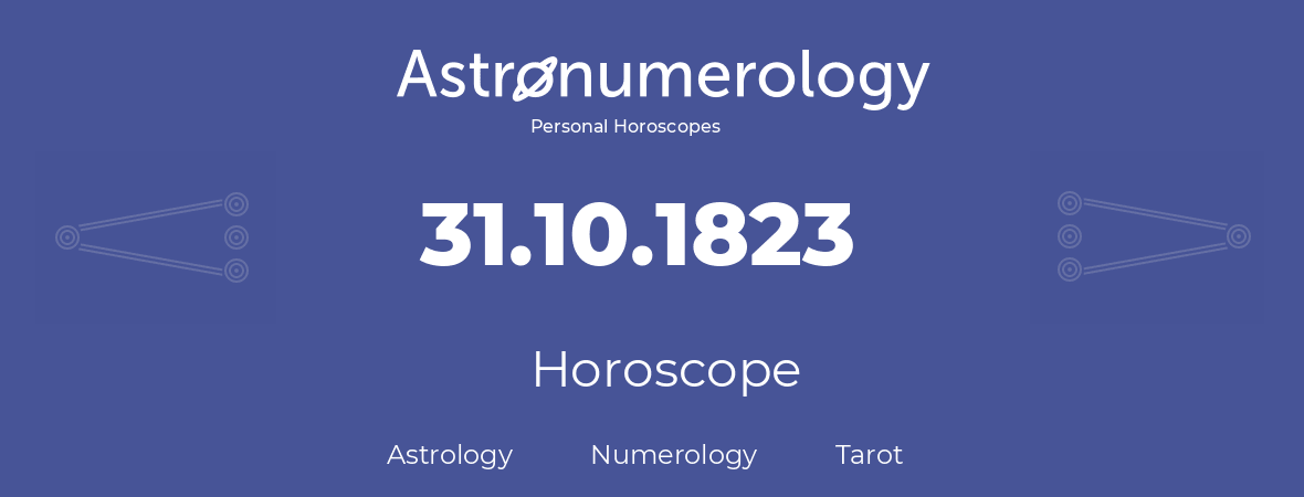 Horoscope for birthday (born day): 31.10.1823 (Oct 31, 1823)