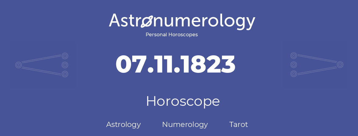 Horoscope for birthday (born day): 07.11.1823 (November 7, 1823)