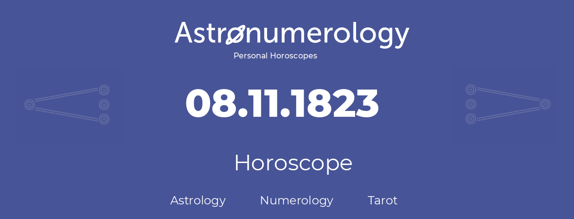 Horoscope for birthday (born day): 08.11.1823 (November 8, 1823)