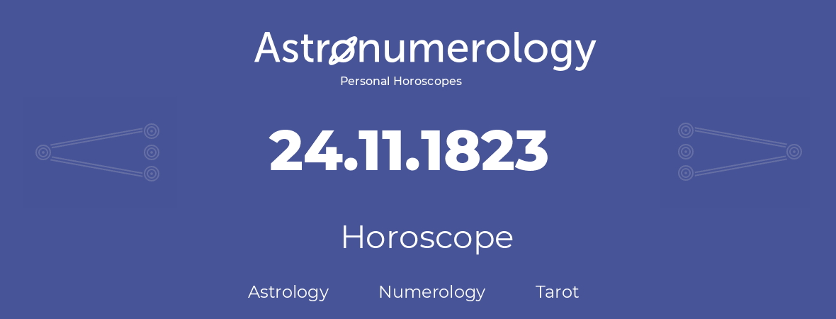 Horoscope for birthday (born day): 24.11.1823 (November 24, 1823)