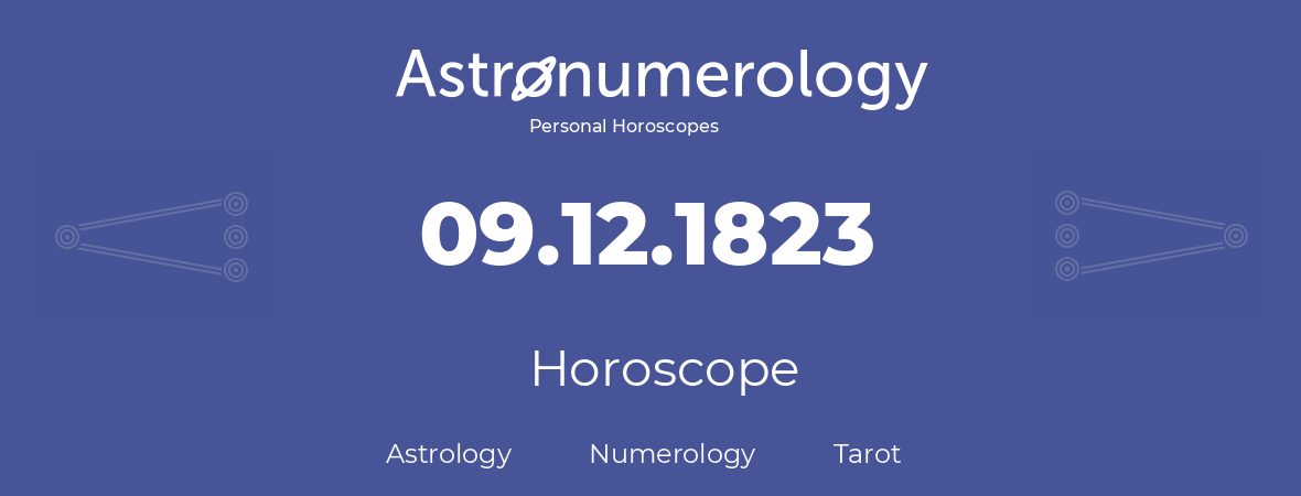 Horoscope for birthday (born day): 09.12.1823 (December 9, 1823)