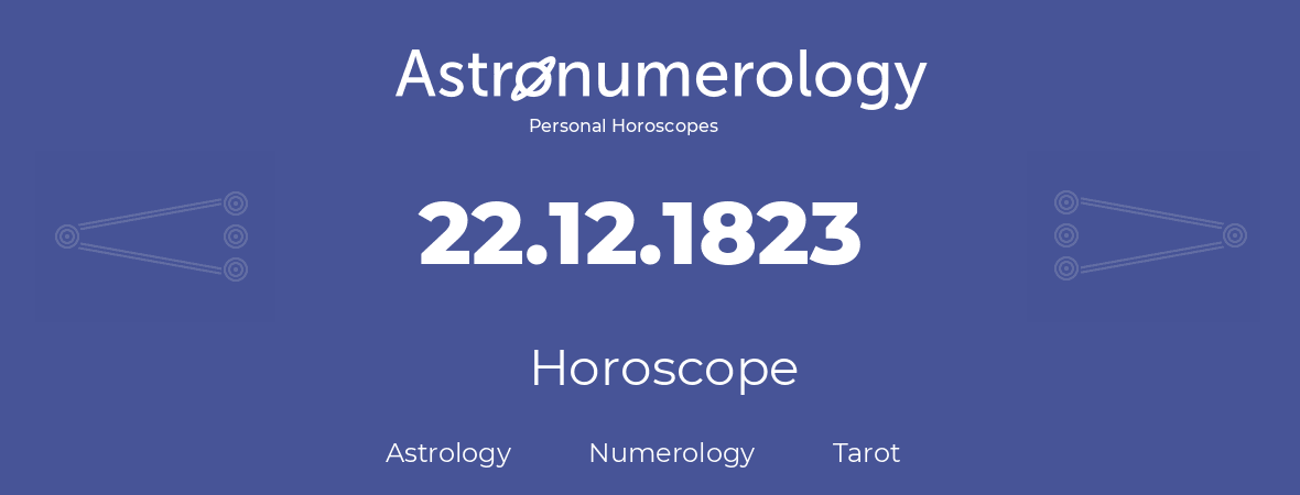 Horoscope for birthday (born day): 22.12.1823 (December 22, 1823)