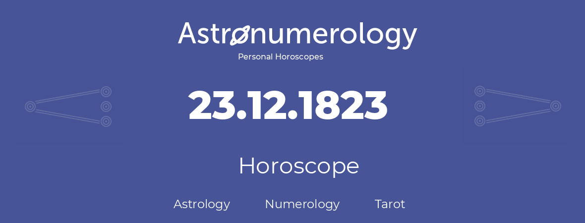 Horoscope for birthday (born day): 23.12.1823 (December 23, 1823)