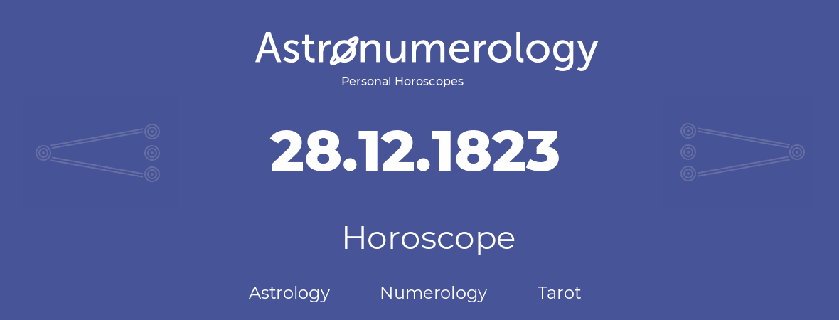 Horoscope for birthday (born day): 28.12.1823 (December 28, 1823)