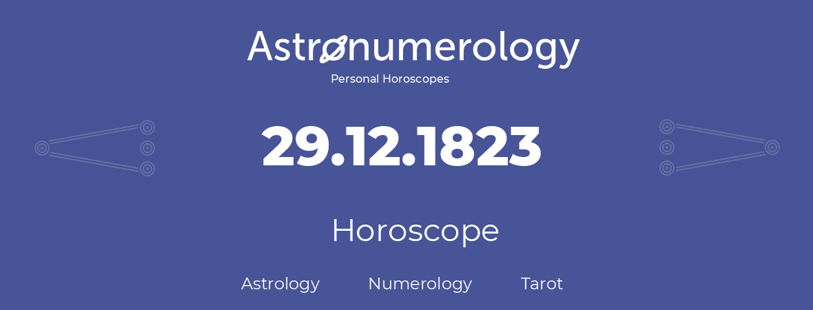 Horoscope for birthday (born day): 29.12.1823 (December 29, 1823)