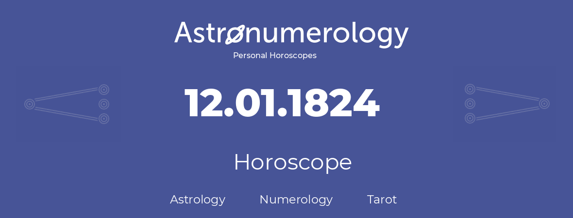 Horoscope for birthday (born day): 12.01.1824 (January 12, 1824)