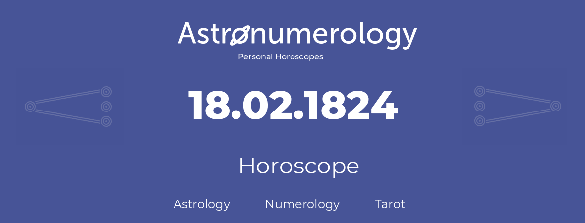 Horoscope for birthday (born day): 18.02.1824 (February 18, 1824)