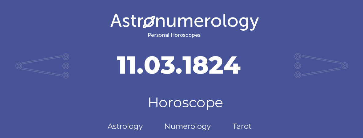 Horoscope for birthday (born day): 11.03.1824 (March 11, 1824)