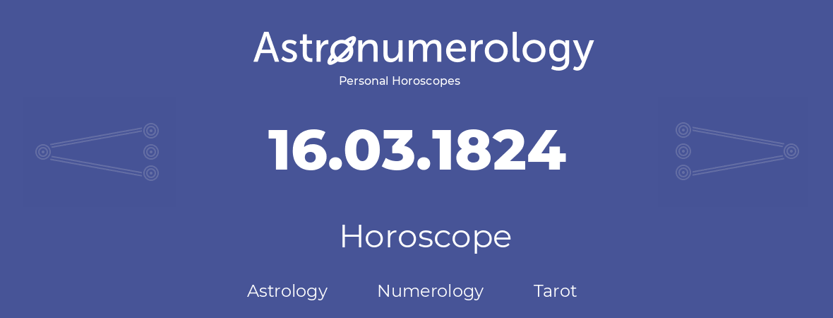 Horoscope for birthday (born day): 16.03.1824 (March 16, 1824)
