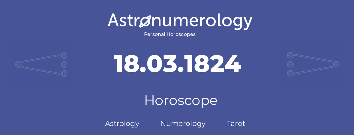 Horoscope for birthday (born day): 18.03.1824 (March 18, 1824)