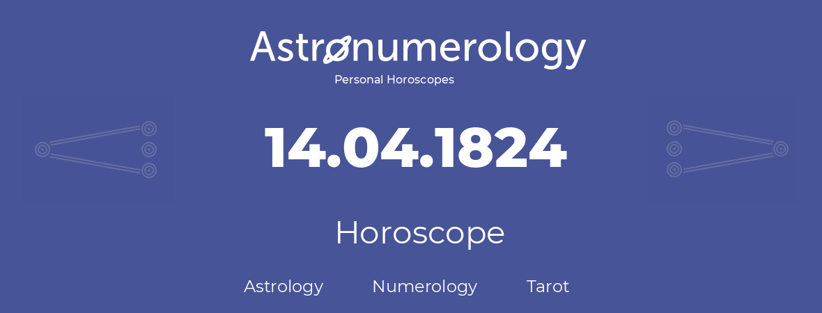 Horoscope for birthday (born day): 14.04.1824 (April 14, 1824)