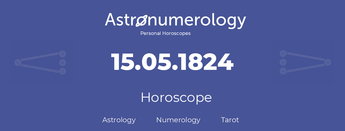 Horoscope for birthday (born day): 15.05.1824 (May 15, 1824)
