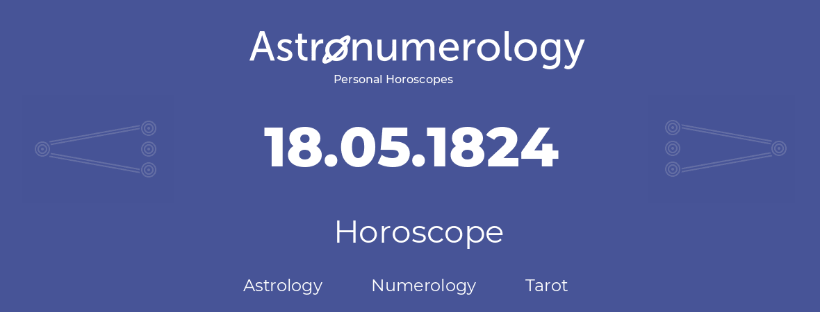 Horoscope for birthday (born day): 18.05.1824 (May 18, 1824)