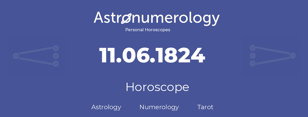 Horoscope for birthday (born day): 11.06.1824 (June 11, 1824)