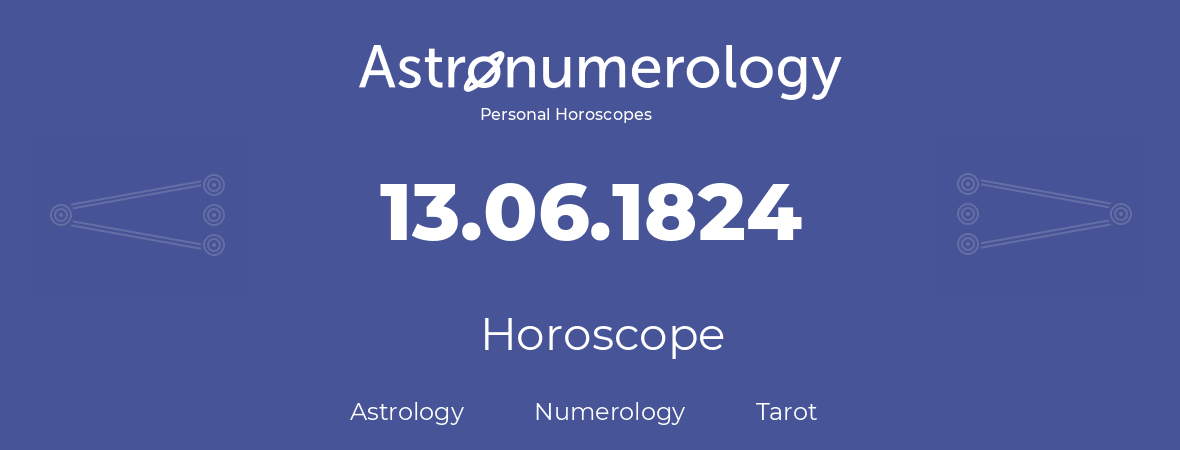 Horoscope for birthday (born day): 13.06.1824 (June 13, 1824)