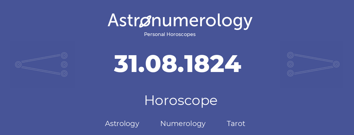 Horoscope for birthday (born day): 31.08.1824 (August 31, 1824)