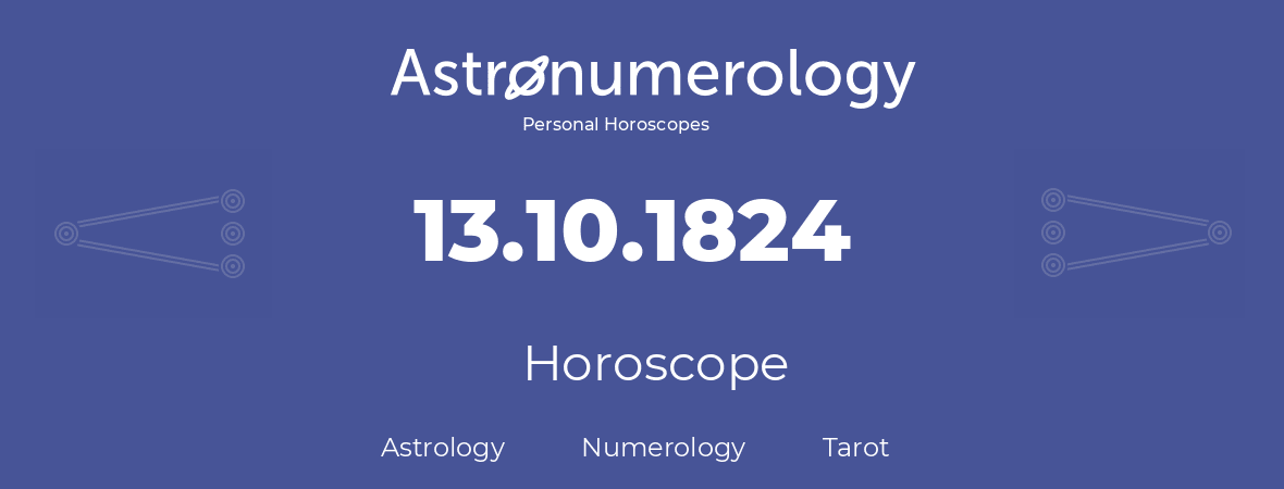 Horoscope for birthday (born day): 13.10.1824 (Oct 13, 1824)