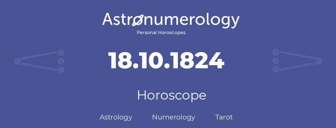 Horoscope for birthday (born day): 18.10.1824 (Oct 18, 1824)