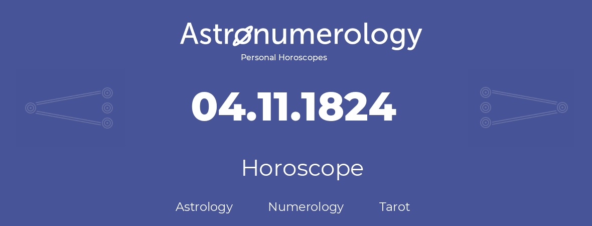 Horoscope for birthday (born day): 04.11.1824 (November 04, 1824)