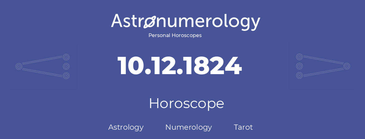 Horoscope for birthday (born day): 10.12.1824 (December 10, 1824)
