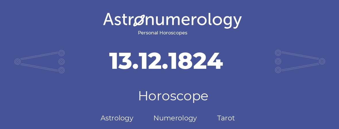 Horoscope for birthday (born day): 13.12.1824 (December 13, 1824)