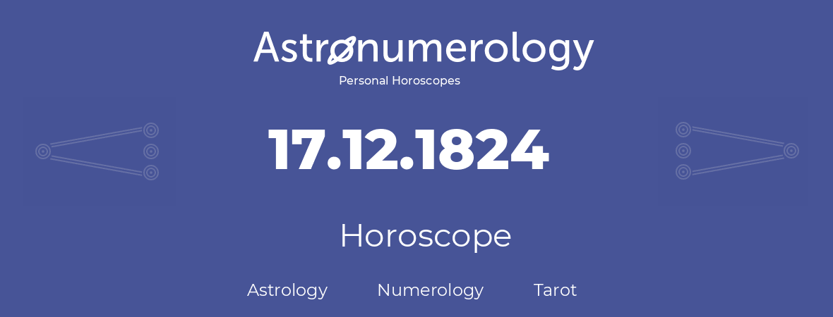 Horoscope for birthday (born day): 17.12.1824 (December 17, 1824)