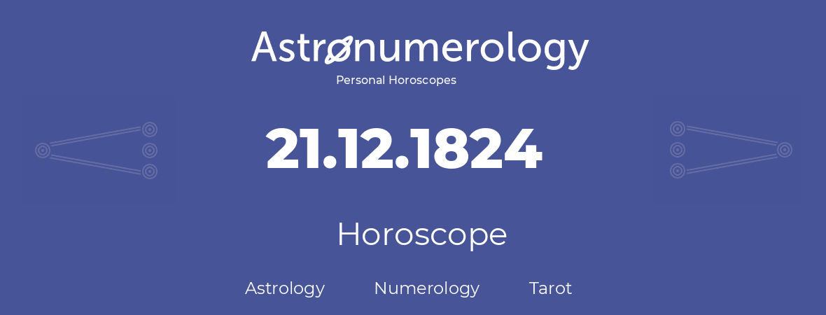 Horoscope for birthday (born day): 21.12.1824 (December 21, 1824)