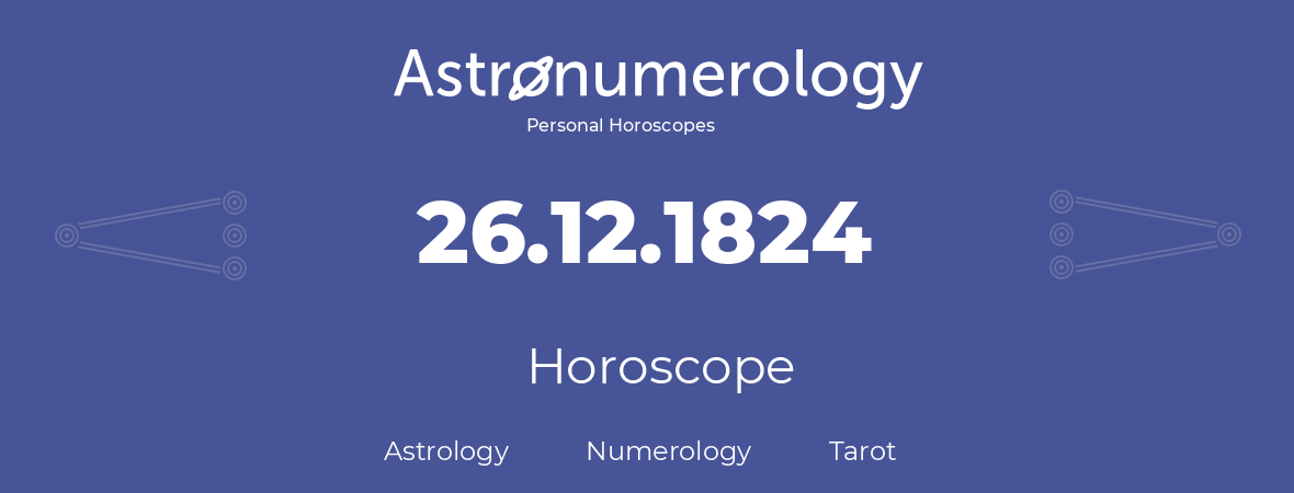 Horoscope for birthday (born day): 26.12.1824 (December 26, 1824)