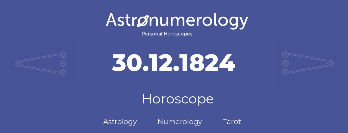 Horoscope for birthday (born day): 30.12.1824 (December 30, 1824)