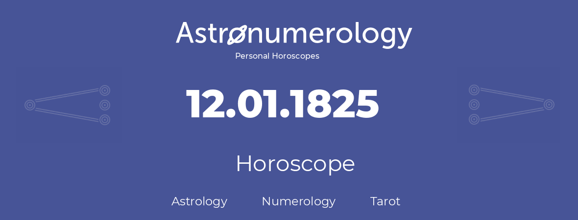 Horoscope for birthday (born day): 12.01.1825 (January 12, 1825)