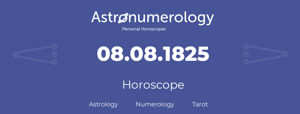 Horoscope for birthday (born day): 08.08.1825 (August 8, 1825)