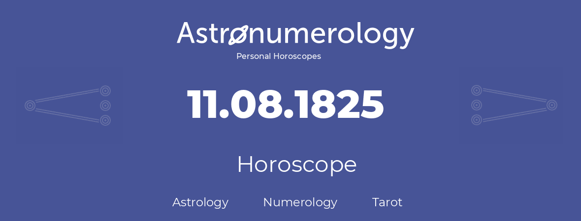 Horoscope for birthday (born day): 11.08.1825 (August 11, 1825)