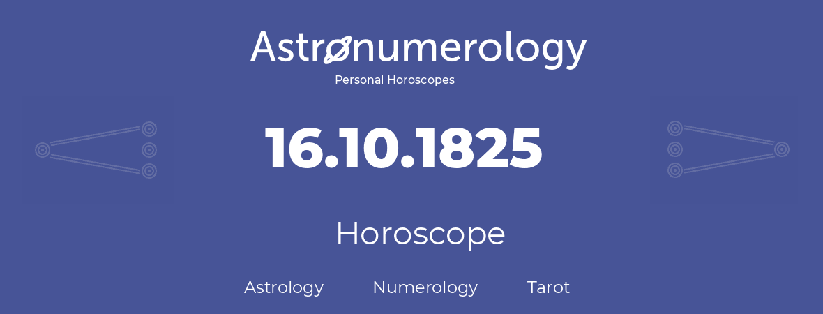 Horoscope for birthday (born day): 16.10.1825 (Oct 16, 1825)