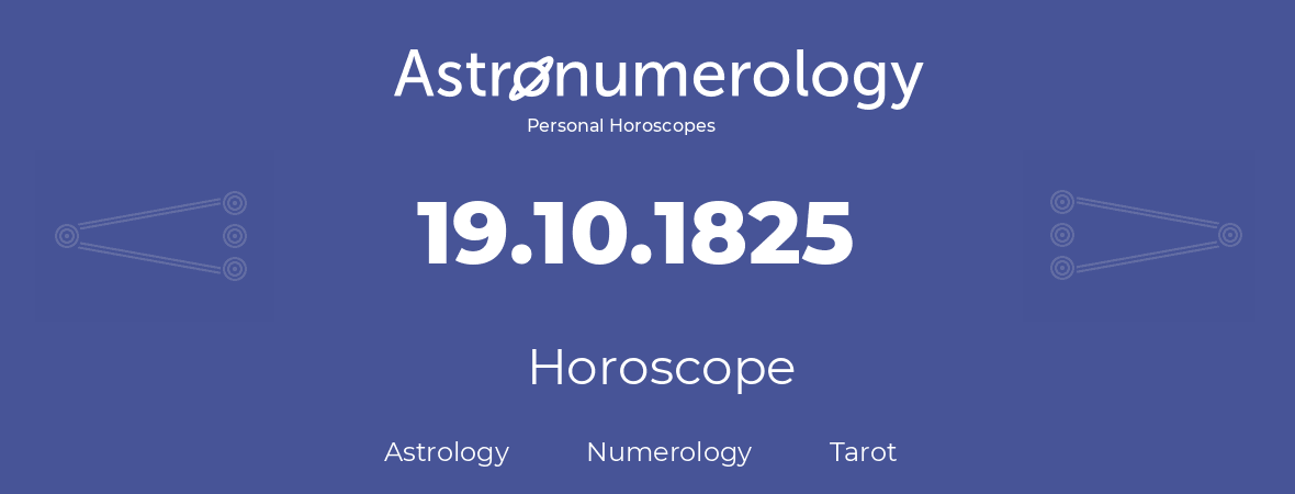 Horoscope for birthday (born day): 19.10.1825 (Oct 19, 1825)