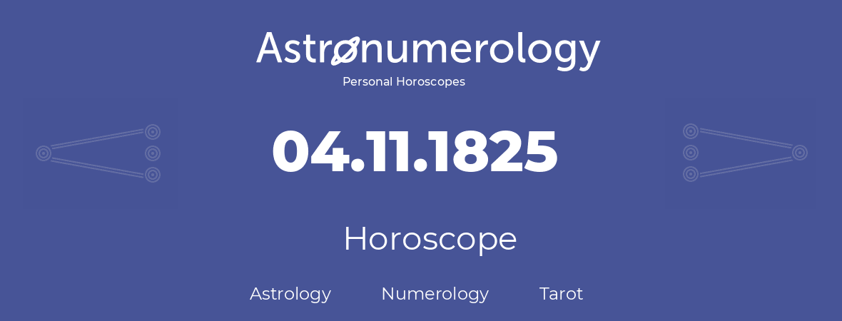 Horoscope for birthday (born day): 04.11.1825 (November 04, 1825)