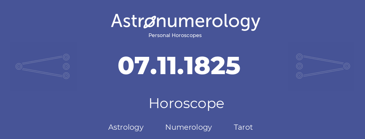 Horoscope for birthday (born day): 07.11.1825 (November 07, 1825)