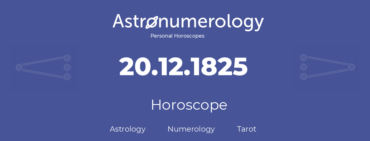 Horoscope for birthday (born day): 20.12.1825 (December 20, 1825)