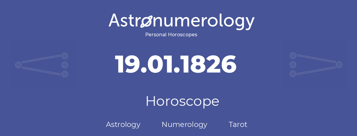 Horoscope for birthday (born day): 19.01.1826 (January 19, 1826)