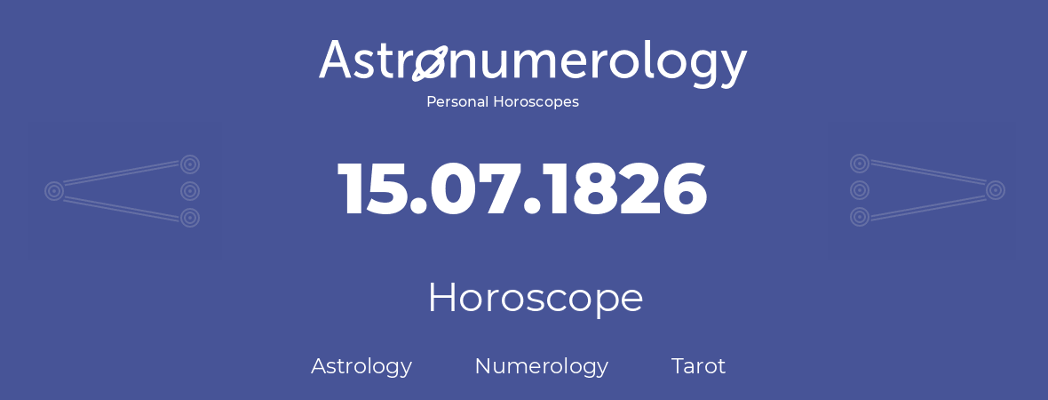 Horoscope for birthday (born day): 15.07.1826 (July 15, 1826)