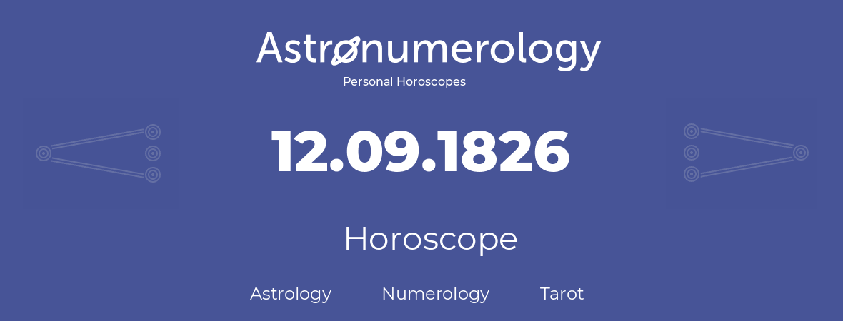 Horoscope for birthday (born day): 12.09.1826 (September 12, 1826)