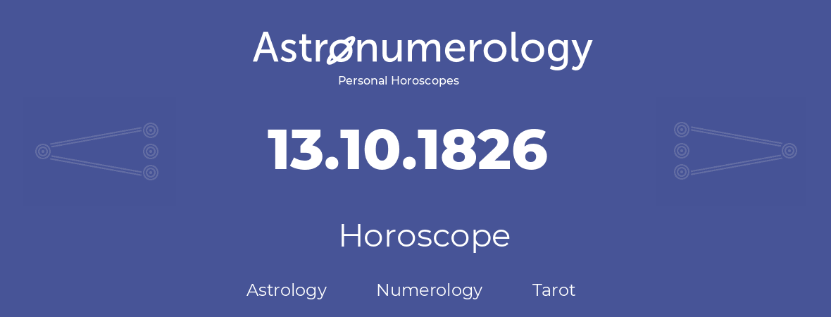 Horoscope for birthday (born day): 13.10.1826 (Oct 13, 1826)